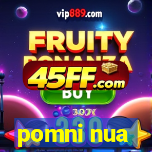 pomni nua